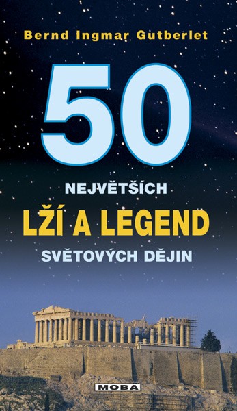 50 největších lží a legend světové historie