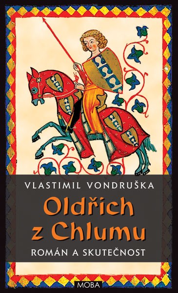Oldřich z Chlumu - román a skutečnost