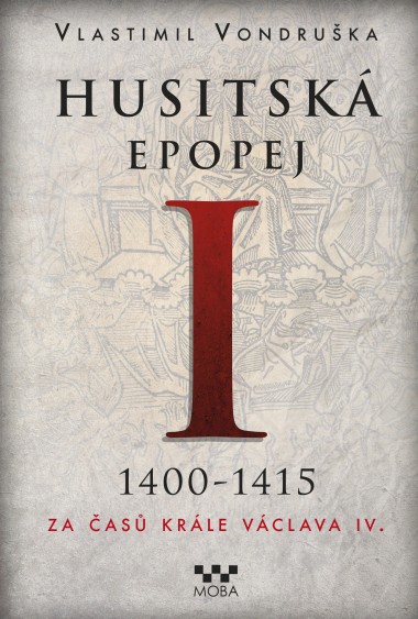 Husitská epopej I - Za časů krále Václav IV. - 2. vydání