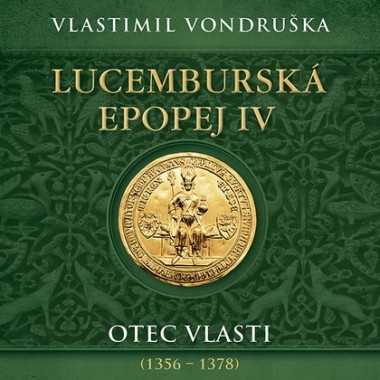 CD-Lucemburská epopej IV - Otec vlasti (1356-1378)