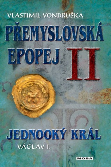 Přemyslovská epopej II - Jednooký král Václav I. - 3. vydání