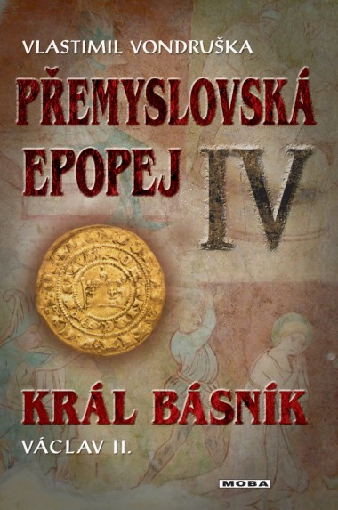 Přemyslovská epopej IV - Král básník Václav II. - 2. vydání