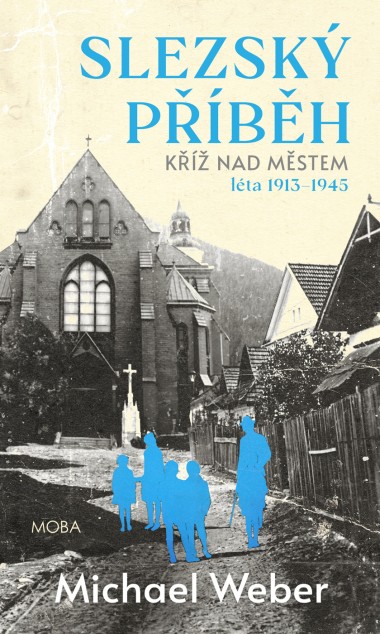 Slezský příběh – Kříž nad městem