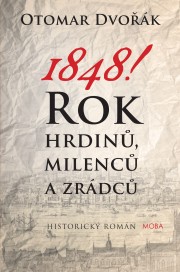 1848! Rok hrdinů, milenců a zrádců
