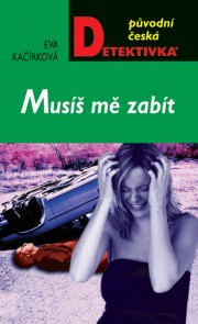 Musíš mě zabít