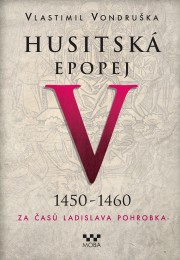 Husitská epopej V - Za časů Ladislava Pohrobka - 2. vydání
