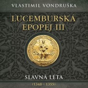 CD Lucemburská epopej III - Slavná léta (1348 -1355)