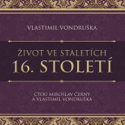 CD Život ve staletích - 16. století - audiokniha