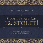 CD Život ve staletích - 12. století  - audiokniha