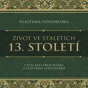 CD Život ve staletích - 13. století  - audiokniha