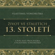 CD - Život ve staletích - 13. století  - audiokniha